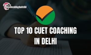 top 10 cuet coaching in delhi