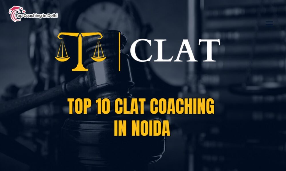 Top 10 CLAT Coaching in noida